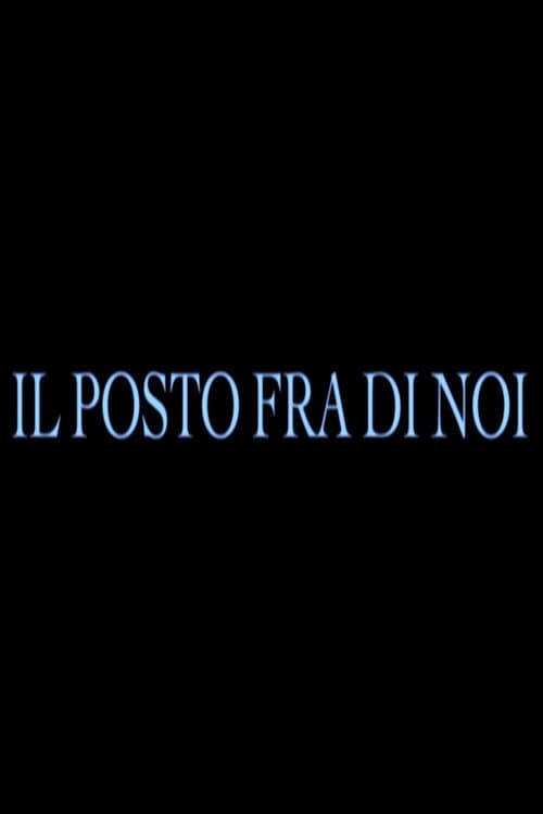 Affiche du film Il posto fra di noi (2010)