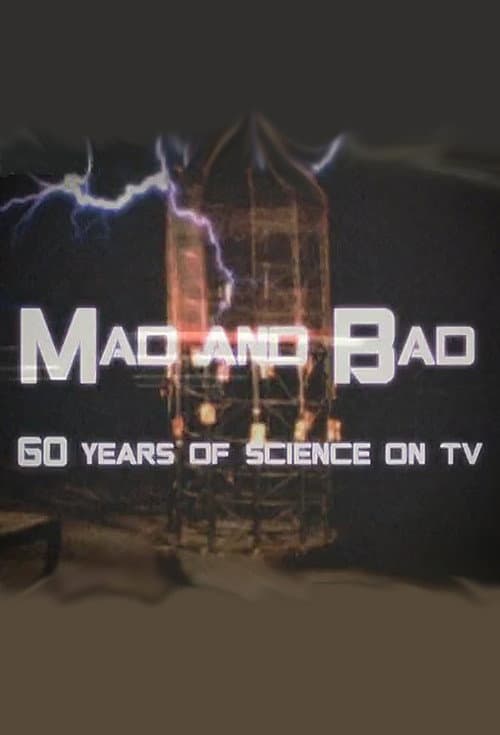Mad and Bad: 60 Years of Science on TV (2010) movie poster