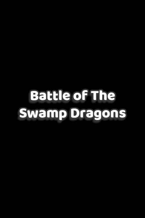 Battle of The Swamp Dragons (2017) movie poster