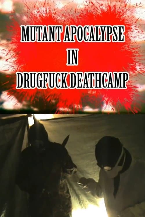 Mutant Apocalypse in Drugfuck Deathcamp (2013) movie poster