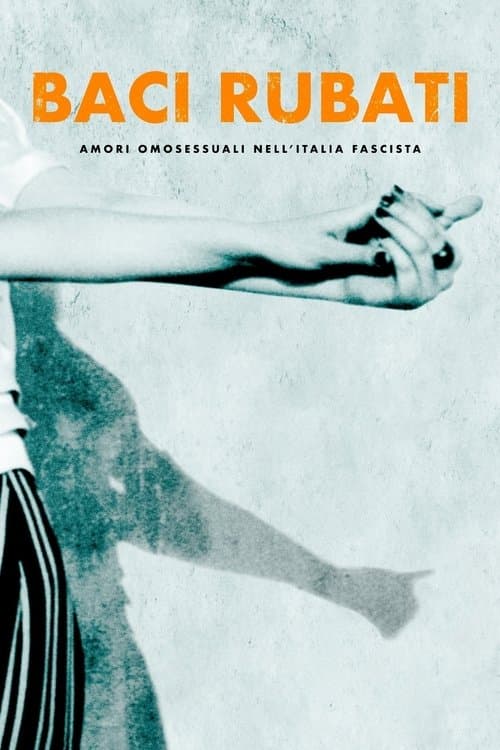 Baci rubati: amori omosessuali nell'Italia fascista (2021) movie poster