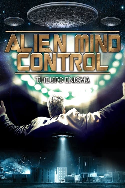 Alien Mind Control: The UFO Enigma (2015) movie poster
