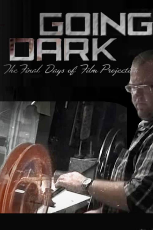 Going Dark: The Final Days of Film Projection (2013) movie poster
