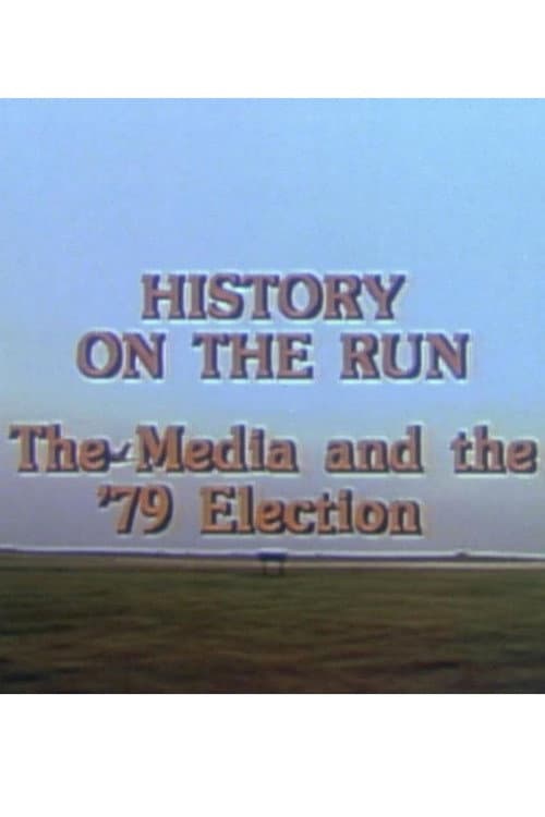 ملصق فيلم History on the Run: The Media and the '79 Election (1979)