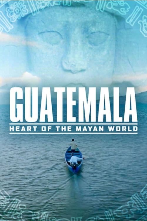 Guatemala: Corazón del Mundo Maya (2019) movie poster