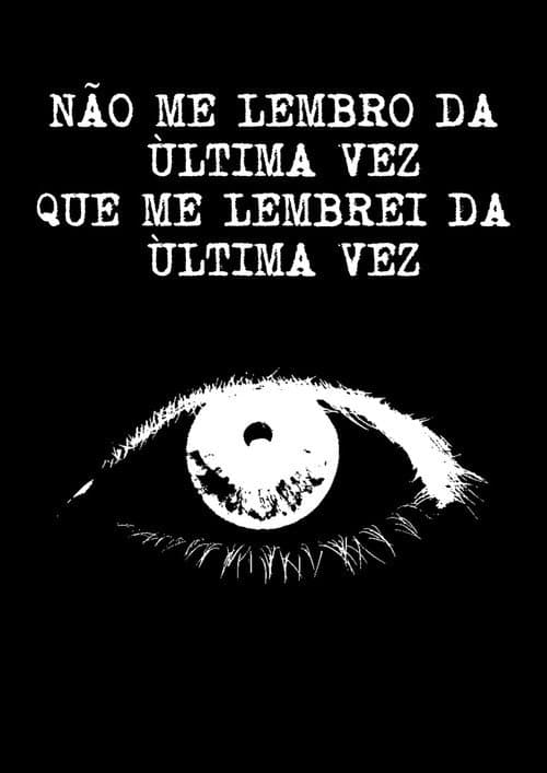 ملصق فيلم Não Me Lembro da Última Vez Que Me Lembrei da Última Vez (2025)