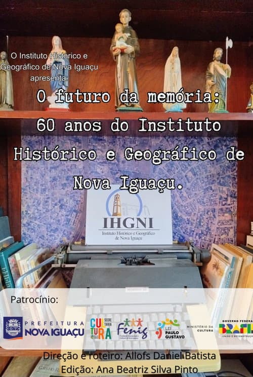 O Futuro da Memória: 60 anos do Instituto Histórico Geográfico de Nova Iguaçu (2024) movie poster