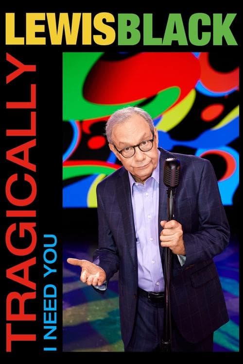 ملصق فيلم Lewis Black: Tragically, I Need You (2023)