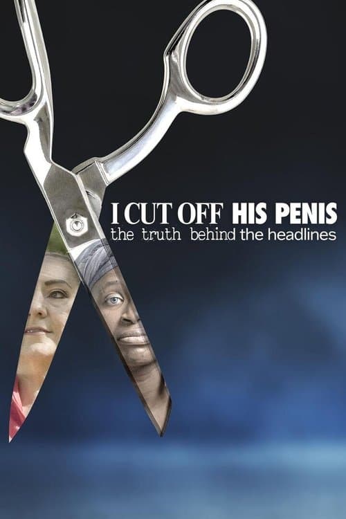 ملصق فيلم I Cut Off His Penis: The Truth Behind The Headlines (2024)