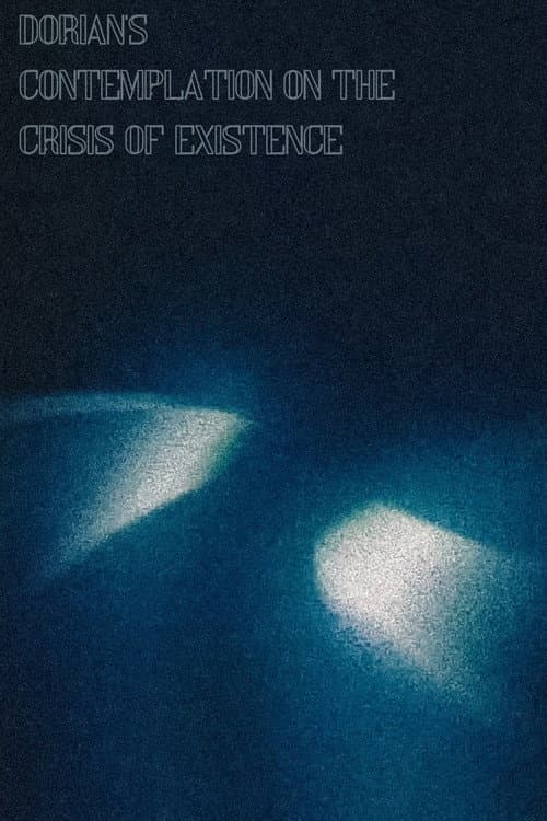 DORIAN'S CONTEMPLATION ON THE CRISIS OF EXISTENCE (2024) movie poster