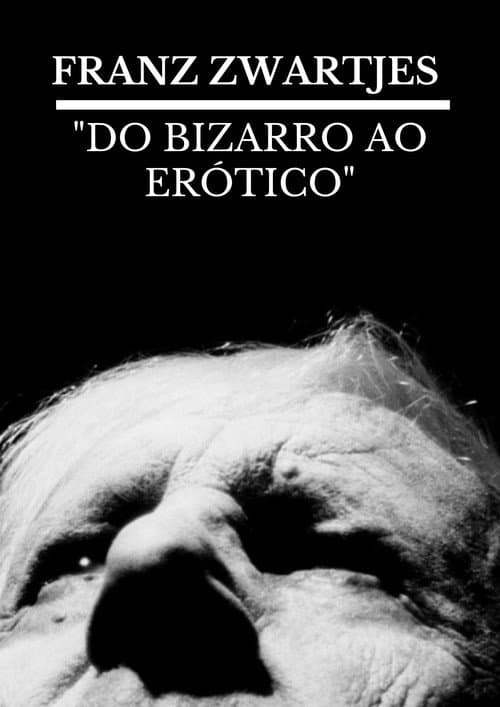 FRANZ ZWARTJES : "DO BIZARRO AO ERÓTICO" (2024) movie poster