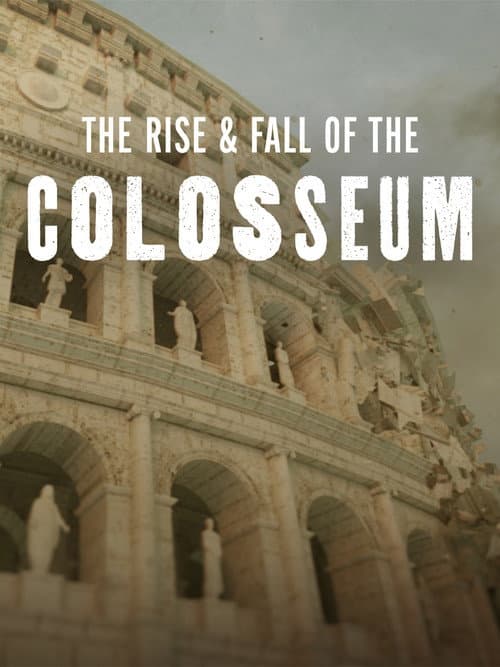 Affiche du film The Rise & Fall of the Colosseum (2025)