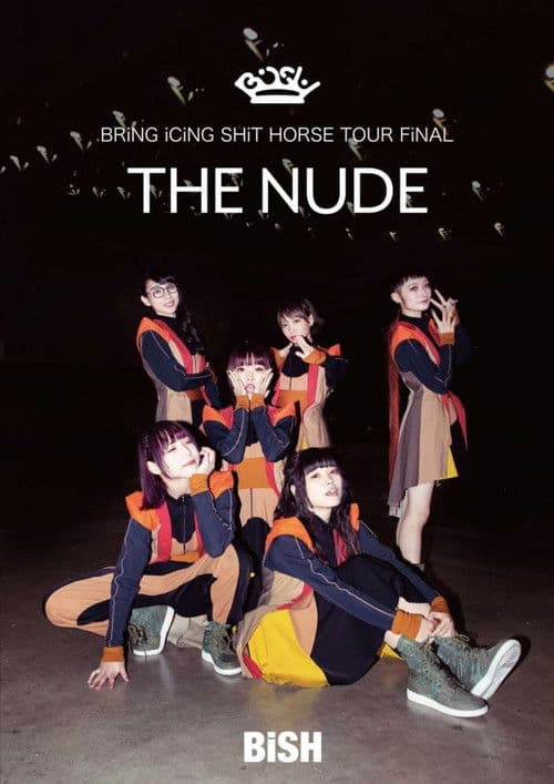 ملصق فيلم BiSH: Bring Icing Shit Horse Tour Final "The Nude" (2019)