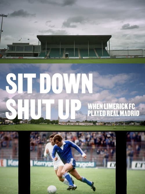 Sit Down Shut Up - When Limerick FC Played Real Madrid (2021) movie poster