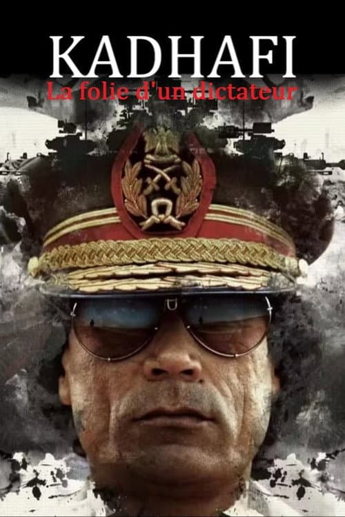 Affiche du film Kadhafi, la folie d'un dictateur (2024)