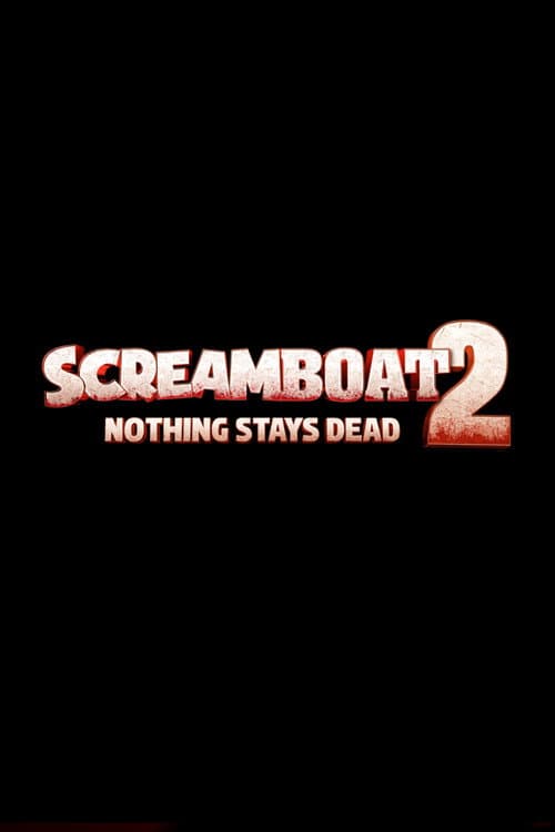 ملصق فيلم Screamboat 2: Nothing Stays Dead