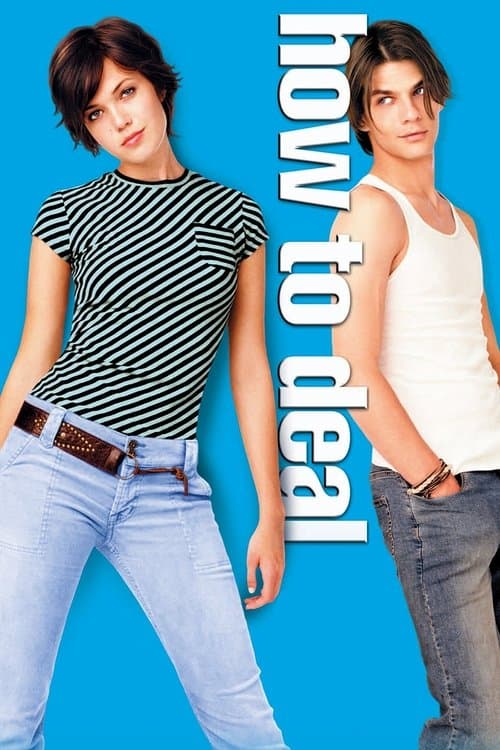 Affiche du film How to Deal (2003)
