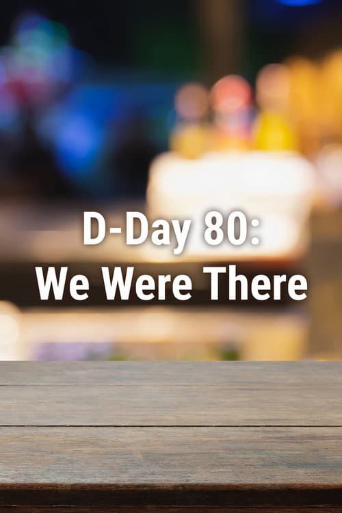 D-Day 80: We Were There (2024) movie poster