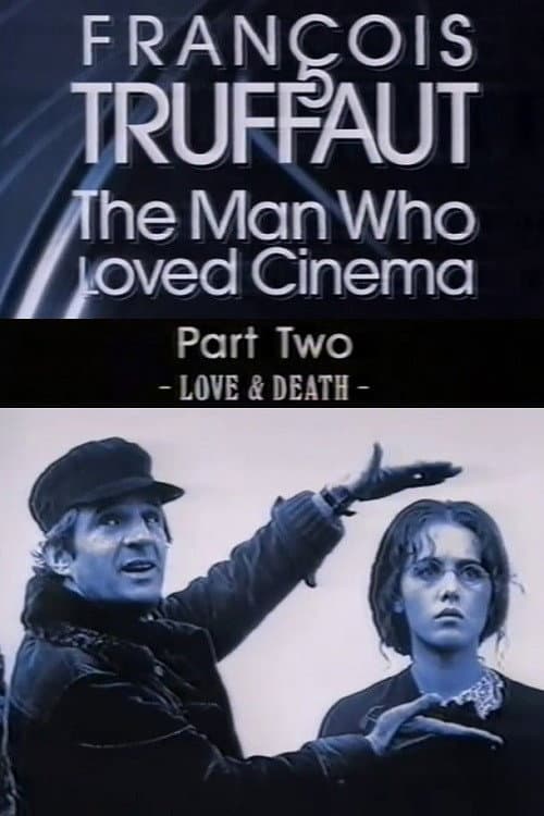 ملصق فيلم François Truffaut: The Man Who Loved Cinema - Love & Death (1996)