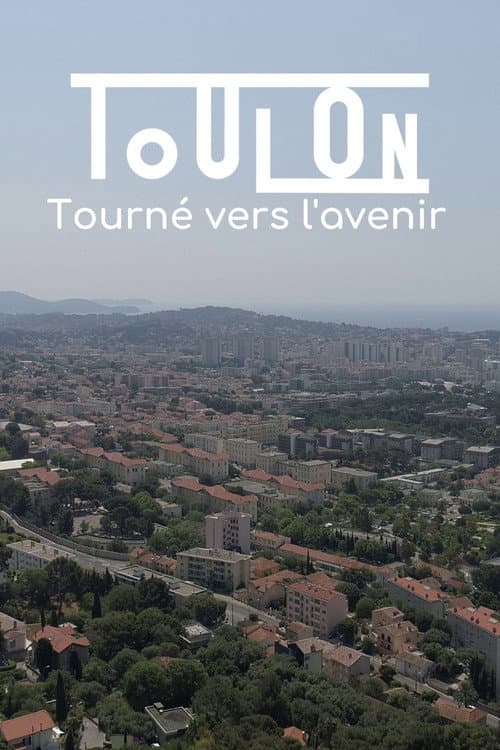 Affiche du film Toulon, tourné vers l'avenir (2021)