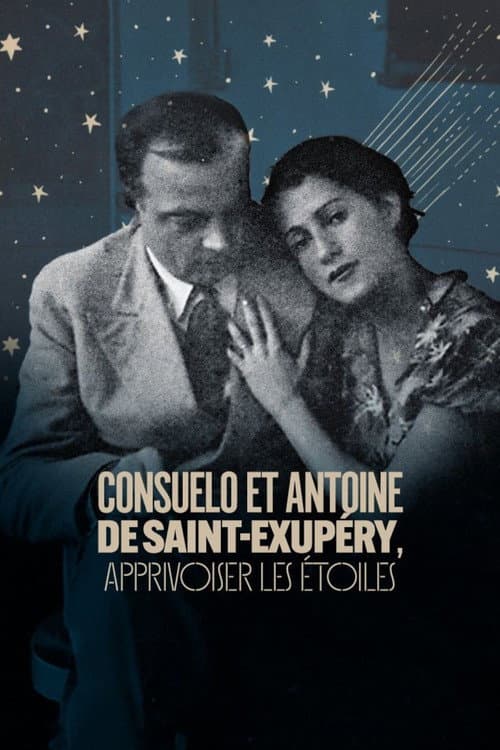 Consuelo et Antoine de Saint Exupéry: Apprivoiser les Étoiles (2024) movie poster