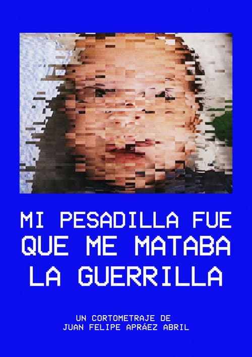 Affiche du film Mi pesadilla fue que me mataba la guerrilla