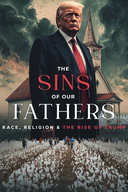 ملصق فيلم The Sins of our Fathers: Race, Religion, and the Rise of Trump (2025)