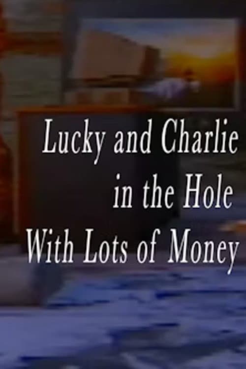 Lucky and Charlie in the Hole With Lots of Money (2023) movie poster