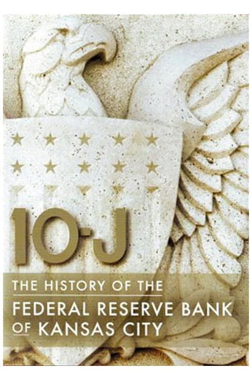 10-J: The History of the Federal Reserve Bank of Kansas City (2008) movie poster