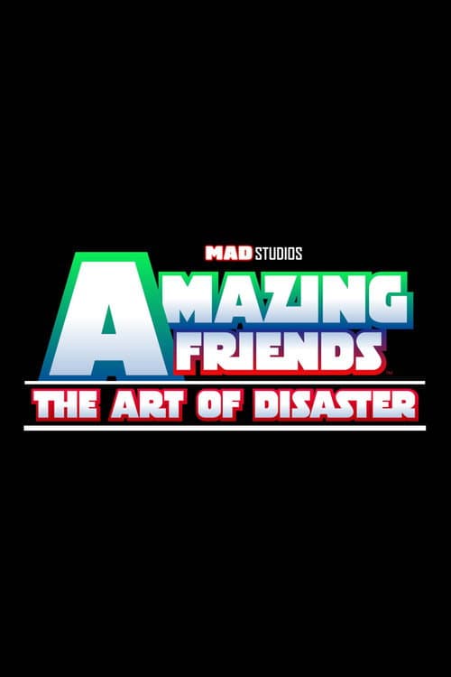 Affiche du film Amazing Friends: The Art of Disaster