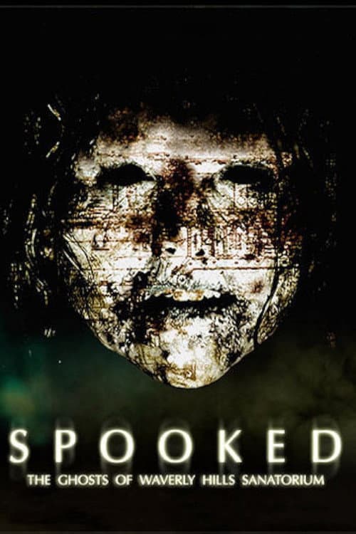 Spooked: The Ghosts of Waverly Hills Sanatorium (2006) movie poster