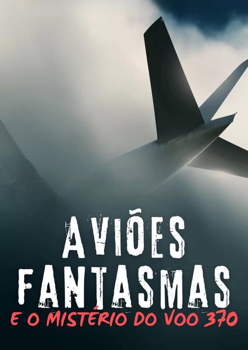 Ghost Planes and the Mysteries of Flight 370 (2014) movie poster