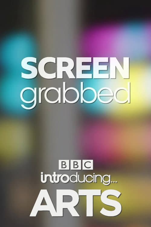 Affiche du film Screengrabbed: BBC Introducing Arts (2019)