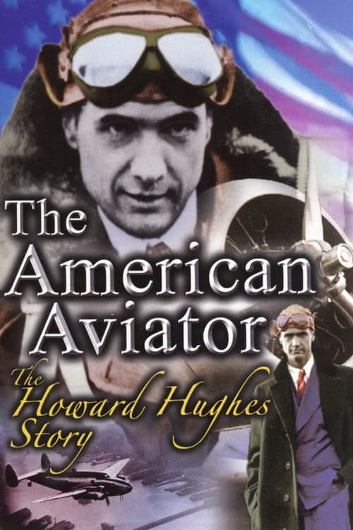 The American Aviator: The Howard Hughes Story (2006) movie poster