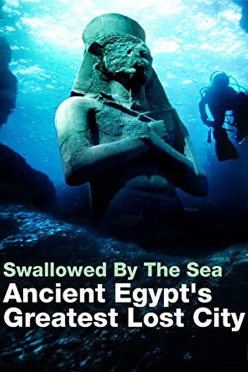 Swallowed By The Sea: Ancient Egypt's Greatest Lost City (2014) movie poster