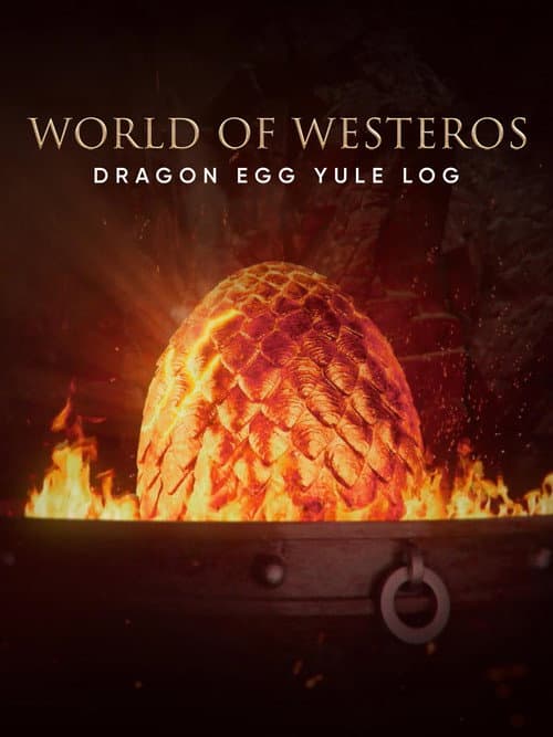 WORLD OF WESTEROS Dragon Egg Yule Log (2022) movie poster