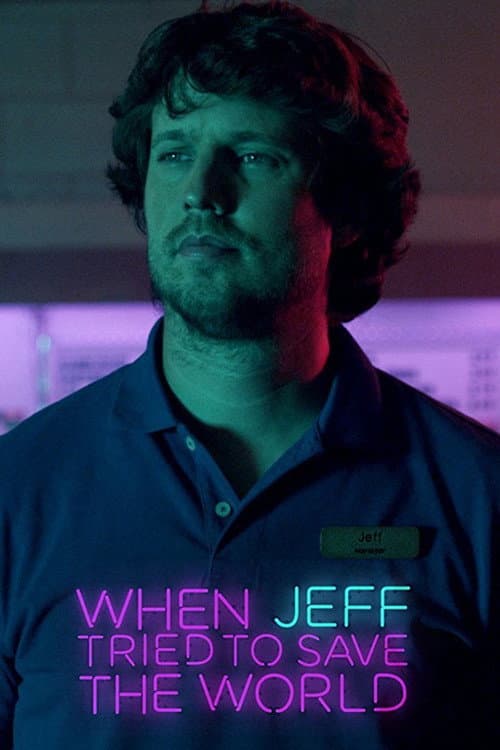When Jeff Tried to Save the World (2017) movie poster