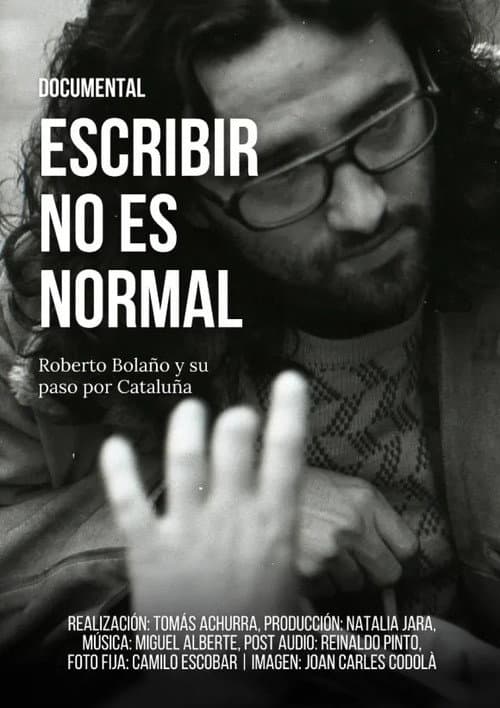 ملصق فيلم Escribir no es normal: Roberto Bolaño y su paso por Cataluña (2017)