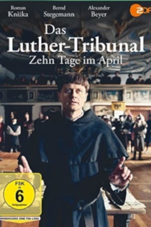 ملصق فيلم Das Luther-Tribunal - Zehn Tage im April (2017)