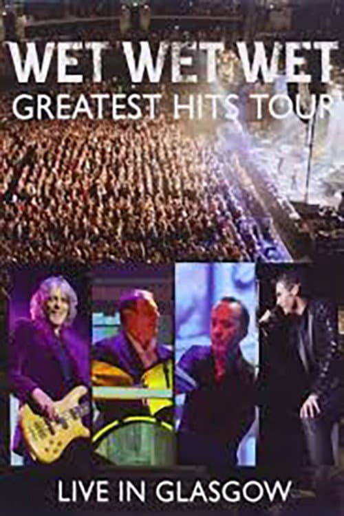 Affiche du film Wet Wet Wet: Greatest Hits - Live In Glasgow (2014)