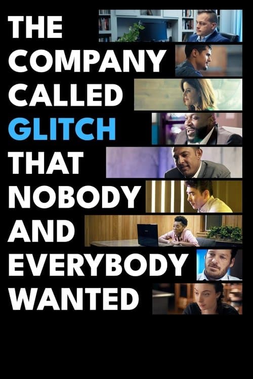 Affiche du film The Company Called Glitch That Nobody and Everybody Wanted (2024)