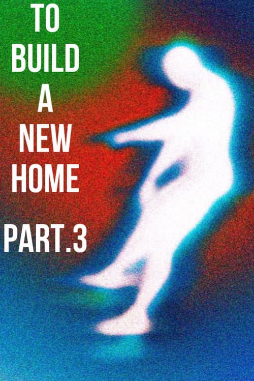 Affiche du film To Build a New Home - Volume 3 : Last Show (2024)