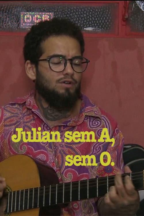 Julian sem A, sem O (2018) movie poster
