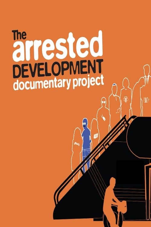 Affiche du film The Arrested Development Documentary Project (2013)