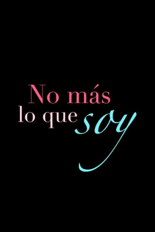 No'más lo que Soy (2016) movie poster