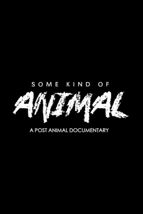 SOME KIND OF ANIMAL: A Post Animal Documentary (2020) movie poster