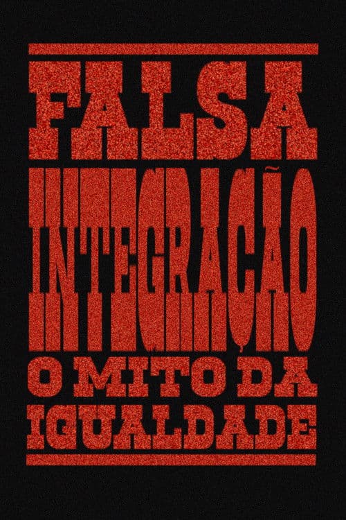 Falsa Integração: O Mito Da Igualdade (2025) movie poster