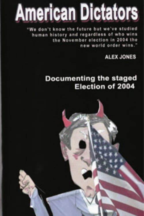 ملصق فيلم American Dictators: Staging of the 2004 Presidential Election (2004)